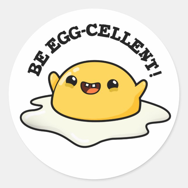 Be Egg-cellent Funny Egg Pun Classic Round Sticker (Front)