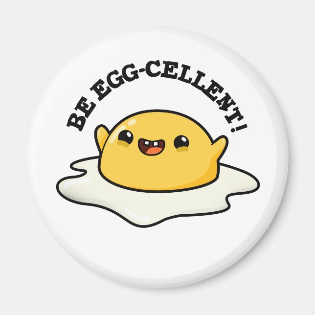 Be Egg-cellent Funny Egg Pun Magnet (Front)