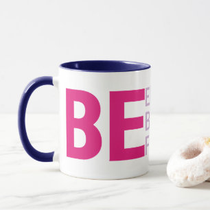 Be Elegant, Be Beautiful, Be Fashionable Mug