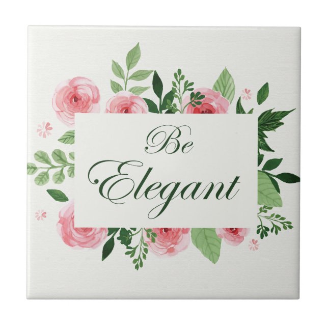 "Be Elegant Floral Quote Tile (Front)