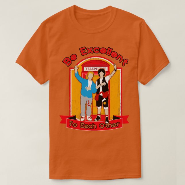 Be Excellent To Each Other 1 T-Shirt (Design Front)