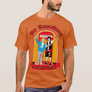 Be Excellent To Each Other 1 T-Shirt