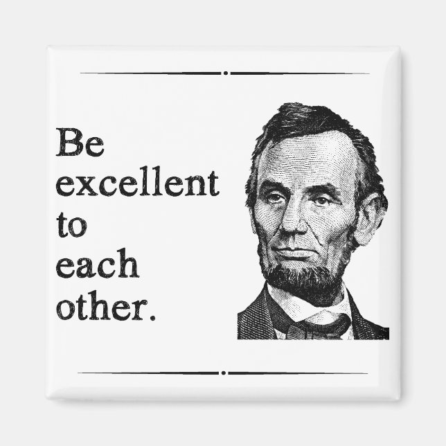 Be Excellent To Each Other Magnet (Front)