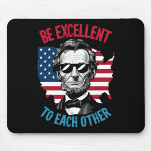 Be Excellent To Each Other Us Map Flag Abe Abraham Mouse Mat
