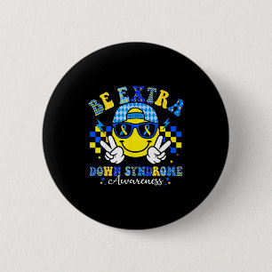 Be extra down syndrome awareness smile face men 6 cm round badge