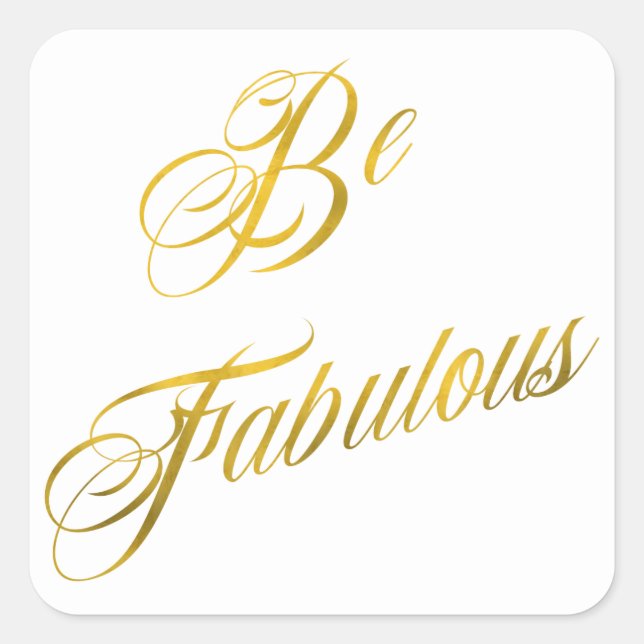 Be Fabulous Quote Faux Gold Foil Quotes Sparkly Square Sticker (Front)