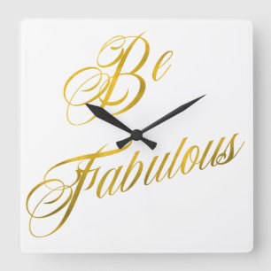 Be Fabulous Quote Faux Gold Foil Quotes Sparkly Square Wall Clock