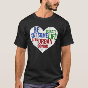 Be fantastic donate life organ dispenser T-Shirt