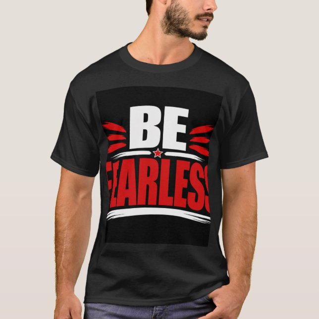 Be Fearles T-Shirt (Front)
