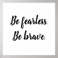 Be Fearless Be Brave