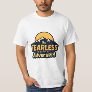 Be Fearless in the Face of Adversity T-Shirt