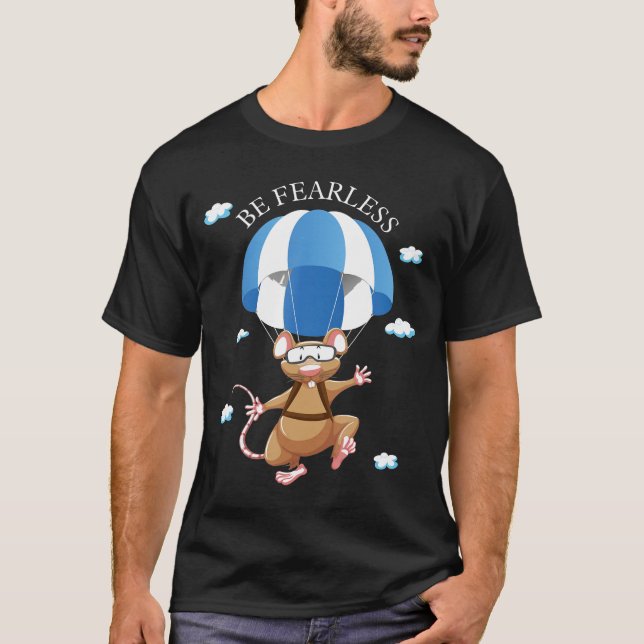 Be Fearless Skydiver Skydiving Parachuting Mouse T-Shirt (Front)