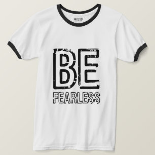 BE FEARLESS T-Shirt