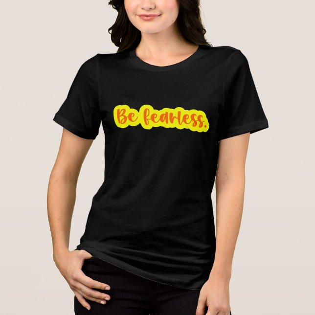 Be Fearless Tri-Blend Shirt (Front)