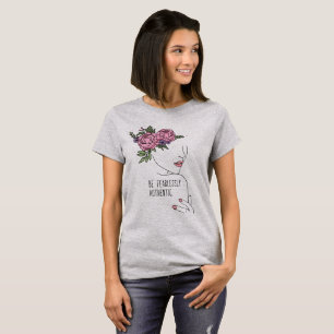 Be Fearlessly Authentic Quote with Flower T-Shirt