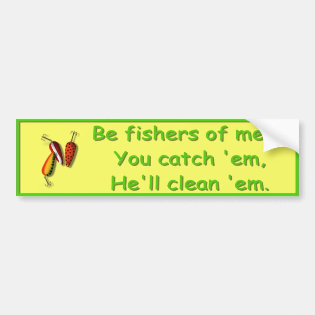 Be fishers of men - Bumper Sticker (Front)