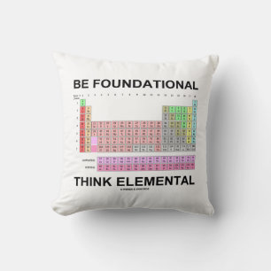 Be Foundational Think Elemental (Periodic Table) Cushion