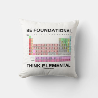 Be Foundational Think Elemental (Periodic Table) Cushion