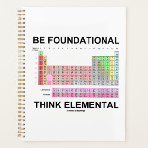 Be Foundational Think Elemental (Periodic Table) Planner
