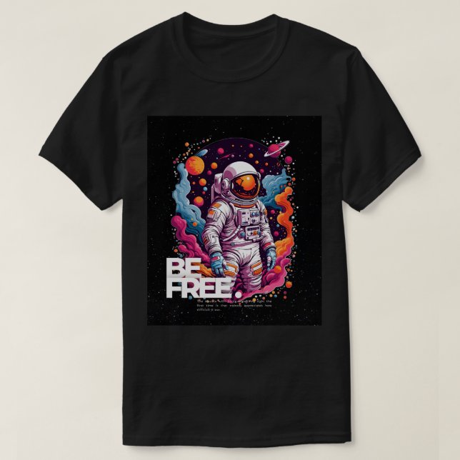 BE FREE Astronaut design  T-Shirt (Design Front)