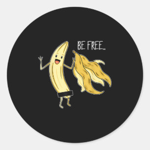 Be Free Funny Banana Graphic Fruit Lover Freedom H Classic Round Sticker