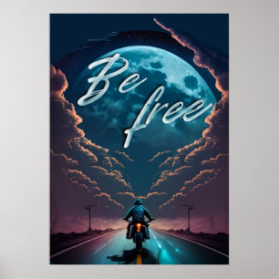 Be Free   Motorcycle riding by moonlight Poster