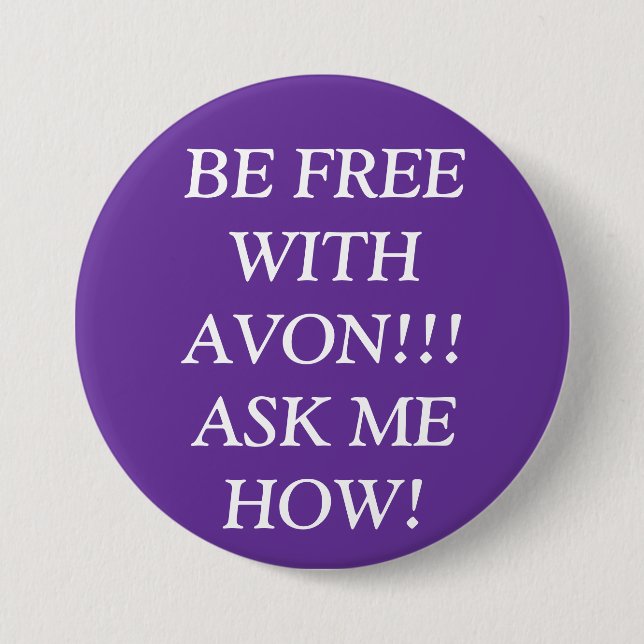 BE FREE WITH AVON!!! ASK ME HOW! 7.5 CM ROUND BADGE (Front)