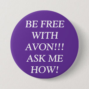 BE FREE WITH AVON!!! ASK ME HOW! 7.5 CM ROUND BADGE