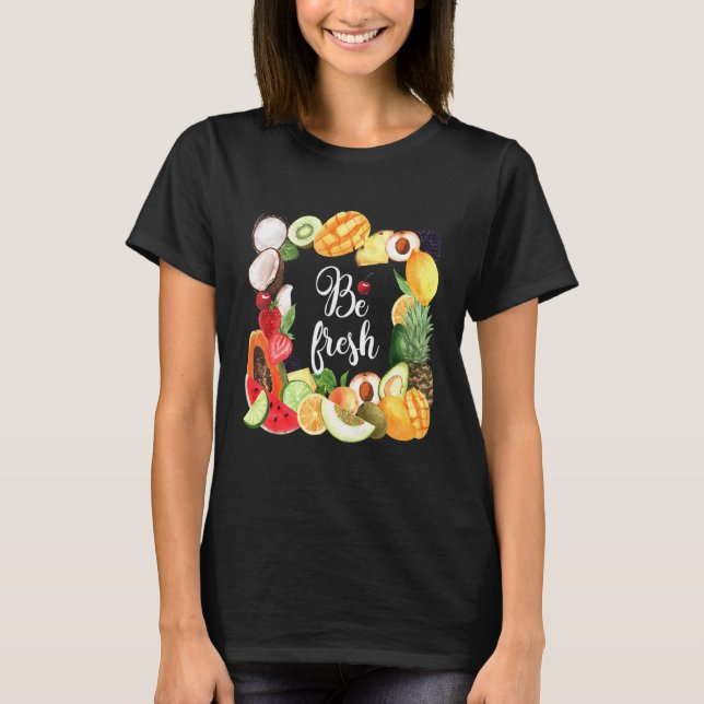 Be Fresh Vegan Fruit  Cool Vegetarian Farmer Marke T-Shirt (Front)