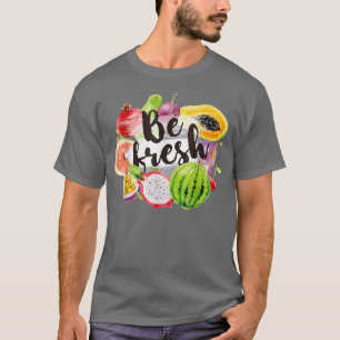 Be Fresh Vegan Fruit Lovers Cool Vegetarian Farmer T-Shirt