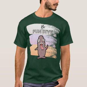 Be fun dive t 1 T-Shirt