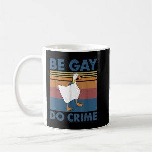 Be Gay Do Crime Coffee Mug