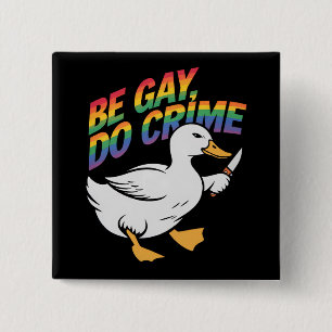 Be Gay Do Crime Funny Goose Rainbow Pride LGBTQ 15 Cm Square Badge