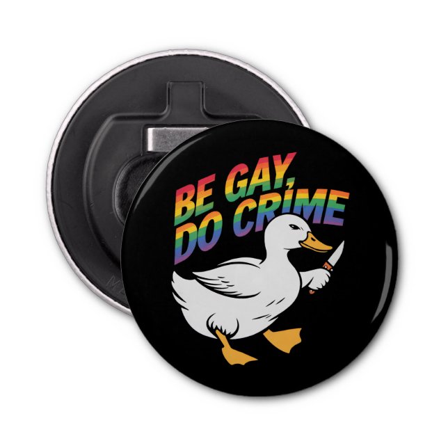 Be Gay Do Crime Funny Goose Rainbow Pride LGBTQ Bottle Opener (Front)