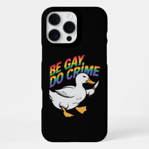 Be Gay Do Crime Funny Goose Rainbow Pride LGBTQ iPhone 16 Pro Max Case