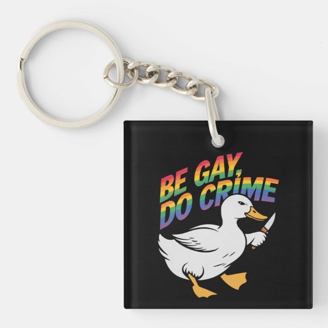 Be Gay Do Crime Funny Goose Rainbow Pride LGBTQ Key Ring (Front)