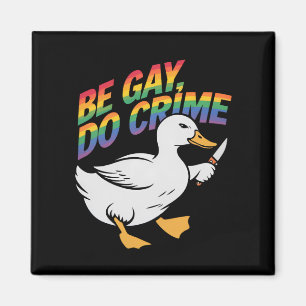 Be Gay Do Crime Funny Goose Rainbow Pride LGBTQ Magnet
