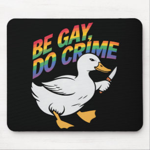 Be Gay Do Crime Funny Goose Rainbow Pride LGBTQ Mouse Mat