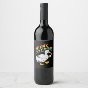 Be Gay Do Crime Funny Goose Rainbow Pride LGBTQ Wine Label