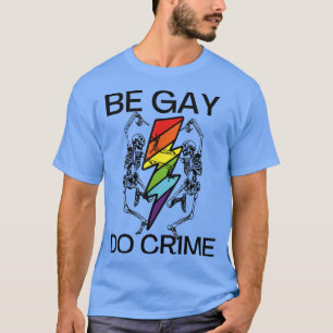 Be Gay Do Crime Funny Meme Rainbow Skeleton T-Shirt
