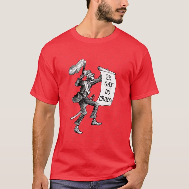 Be Gay Do Crime girl T-Shirt (Front)