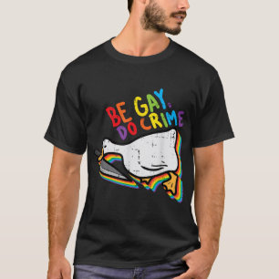 Be Gay Do Crime Goose Rainbow Pride Flag Lgbtq T-Shirt