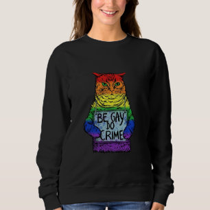 Be Gay Do Crime LGBT Equality LGBTQ Gay Trans Righ Sweatshirt