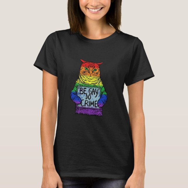 Be Gay Do Crime LGBT Equality LGBTQ Gay Trans Righ T-Shirt (Front)