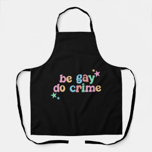 Be Gay Do Crime LGBT Funny retro Apron