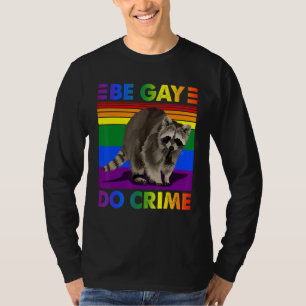 Be Gay Do Crime Lgbt Pride Month T-Shirt