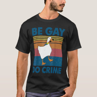 Be Gay Do Crime LGBT T-Shirt