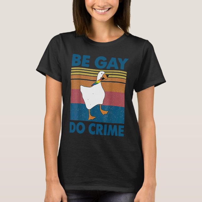 Be Gay Do Crime LGBT T-Shirt (Front)