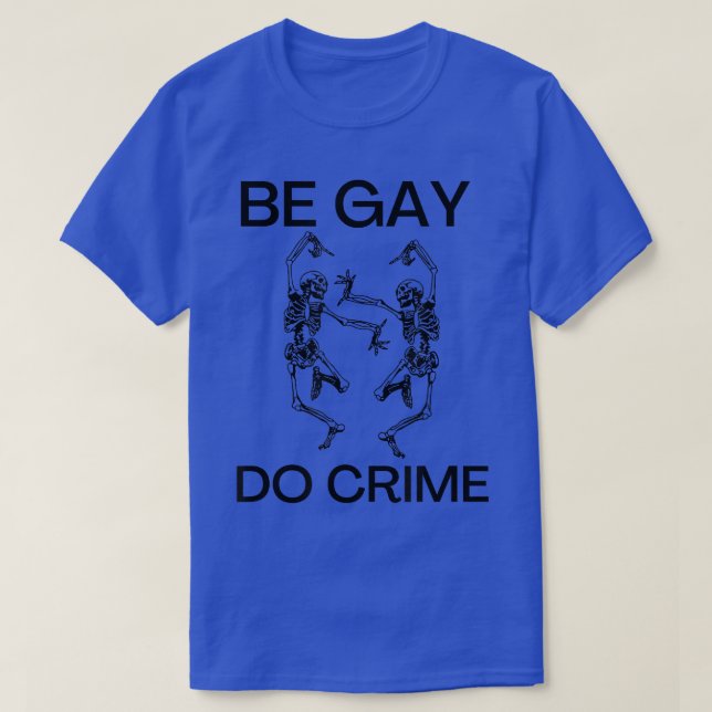 Be Gay do Crime Meme Dancing skeleton  T-Shirt (Design Front)