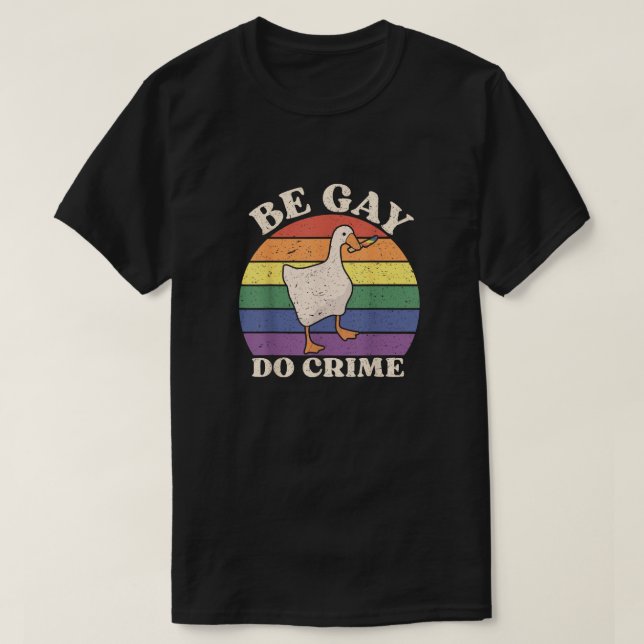 Be Gay Do Crime T-Shirt (Design Front)